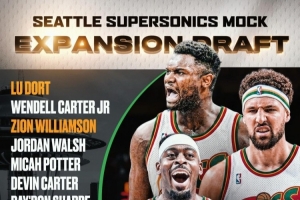 CBS模拟西雅图新军扩军选秀！锡安/克莱/多特在列 - 资讯配图